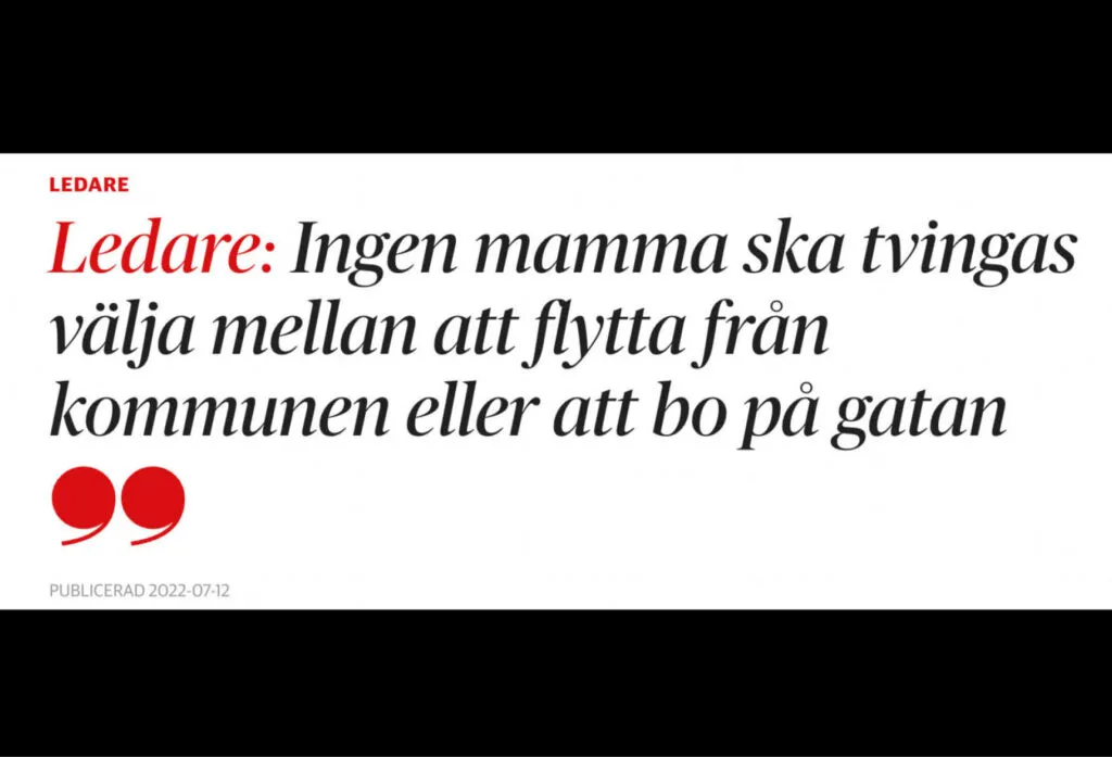 Bild från citat i ledare på Dagens Nyheter med texten "Ledare: Ingen mamma ska tvingas välja mellan att flytta från kommunen eller att bo på gatan"