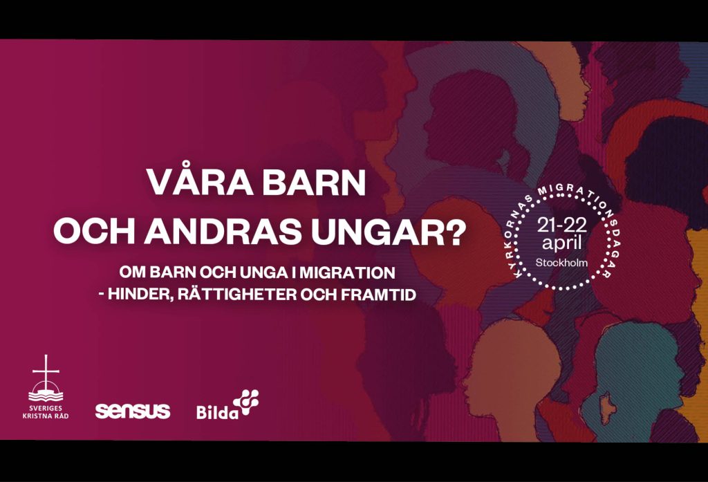 Illustration med olika huvuden sett ur profil, i varierade färger. Över bild står text "VÅRA BARN OCH ANDRAS UNGAR? Om barn och unga i migration – hinder, rättigheter och framtiden. 21-22 april Stockholm. I bild är också arrangörernas logotyper: Sveriges Kristna Råd, Sensus och Studieförbundet Bilda